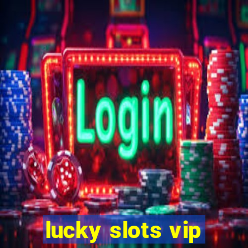 lucky slots vip